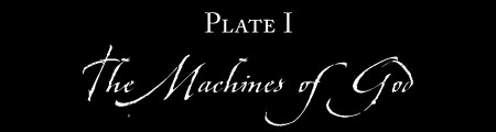 PLATE I: MACHINES OF GOD