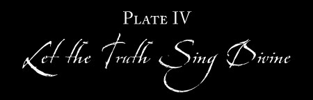 Plate IV: LET THE TRUTH SING DIVINE