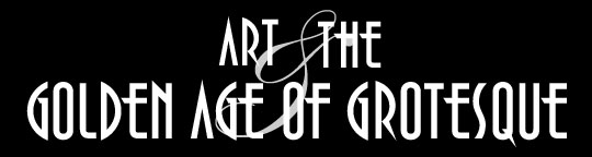 Art & The Golden Age of Grotesque
